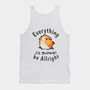 Everything is guinea be Allright Tank Top